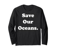 Save Our Oceans Environmental Message Long Sleeve T-Shirt