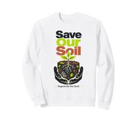 Save Our Soil and Regenerate the Earth Regenerative Farming Sweatshirt