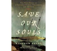 Save Our Souls : The True Story of a Castaway Family, Treachery, and Murder