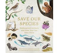Save Our Species – Endangered Animals and How You Can Save Them – Harper Collins Publishers
