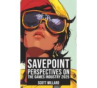 Save Point: Perspectives on the Games Industry, 2025: 2 (Games Industry Series)