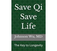 Save Qi Save Life: The Key to Longevity