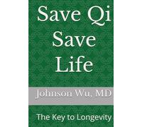 Save Qi Save Life: The Key to Longevity