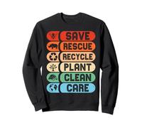 Save Rescue Recycle Plant Clean Care Happy Earth Day Sweatshirt