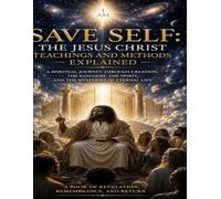 Save Self m: The Jesus Christ teaching and methods explained (The understanding of God from God)