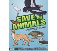 Save the Animals Activity Book : An Introduction to Endangered Species for Kids