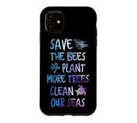 Save The Bees Plant More Trees Clean Our Seas Earth Case for iPhone 11