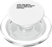 Save The Bees Plant More Trees Clean The Seas Titties PopSockets PopGrip for MagSafe