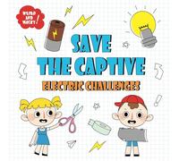 Save the Captive: Let's Read and Learn About Electricity (Electric Challenges)