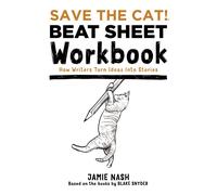 Save the Cat(r) Beat Sheet Workbook: How Writers Turn Ideas Into Stories By ...