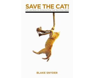 Save the Cat: The Last Book on Screenwriting You'll Ever Need by Blake Snyder (
