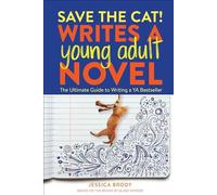 Save the Cat Writes a Young Adult Novel The Ultimate Guide to Writing a YA Be...