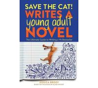 Save the Cat Writes a Young Adult Novel: The Ultimate Guide to Writing a YA Bes