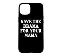 Save The Drama For Your Mama Calm Down No Trouble Mom Case for iPhone 15 Plus