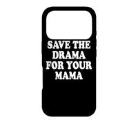 Save The Drama For Your Mama Calm Down No Trouble Mom Case for iPhone 17 Pro