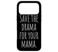Save The Drama For Your Mama Calm Down No Trouble Mom Case for iPhone 17 Pro Max