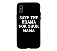 Save The Drama For Your Mama Calm Down No Trouble Mom Case for iPhone X/XS