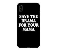 Save The Drama For Your Mama Calm Down No Trouble Mom Case for iPhone XS Max