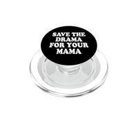 Save The Drama For Your Mama Calm Down No Trouble Mom PopSockets PopGrip for MagSafe