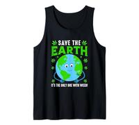 Save The Earth It's The Only One With Weed - Environmental Tank Top