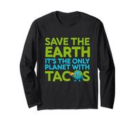 Save The Earth Only Planet with Tacos Funny Quote Earth Day Long Sleeve T-Shirt