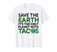 Save The Earth Only Planet with Tacos Funny Quote Earth Day T-Shirt