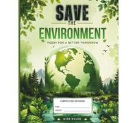 Save the Environment Composition Notebook: Nature-Inspired Wide Ruled Journal for Notes, Writing and Everyday Ideas