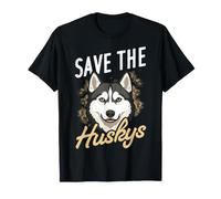 Save THE Huskys Cute & Funny Husky Dog T-Shirt