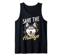 Save THE Huskys Cute & Funny Husky Dog Tank Top