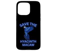 Save The Hyacinth Macaw Cute Exotic Bird Case for iPhone 15 Pro Max