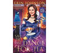 Save the Last Dance for Tea: The Magical Tea Room Mysteries