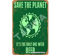 Save The Planet It'S The Only One With Beer 8X12 Inch Tin Vintage Look Decoration Crafts Sign for Home Kitchen Bathroom Farm Garden Garage Inspirational Quotes Wall Decor