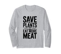 Save The Plants Eat More Meat Humorous Foodie Saying Long Sleeve T-Shirt