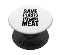 Save The Plants Eat More Meat Humorous Foodie Saying PopSockets Adhesive PopGrip