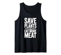 Save The Plants Eat More Meat Humorous Foodie Saying Tank Top