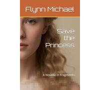 Save the Princess: A Novella in Fragments