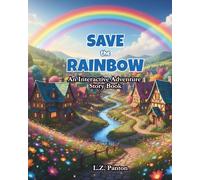 Save the Rainbow: An Interactive Adventure Story Book