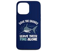 Save The Sharks Leave Their Fins Alone Stop Shark Finning Case for iPhone 13 Pro Max