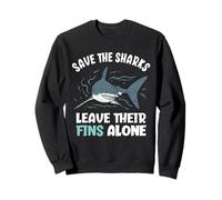 Save The Sharks Leave Their Fins Alone Stop Shark Finning Sweatshirt