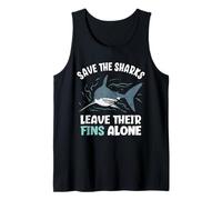 Save The Sharks Leave Their Fins Alone Stop Shark Finning Tank Top