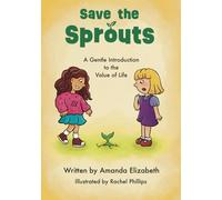 Save the Sprouts: A Gentle Introduction to the Value of Life (Gentle Introductions to American Topics)
