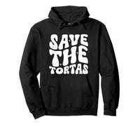 Save The Tortas, Funny Quote Groovy Pullover Hoodie
