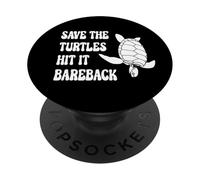 Save The Turtles Hit It Bareback. PopSockets Adhesive PopGrip