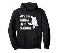 Save The Turtles Hit It Bareback. Pullover Hoodie