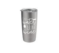 Save Water Drink Wine Funny Alcohol Saying Stainless Steel Insulated Tumbler