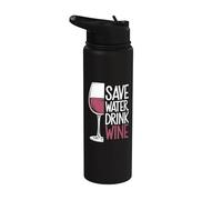 Save Water Drink Wine - Funny Saying Wine Drinking Lover Stainless Steel Insulated Water Bottle