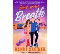 Save Your Breath (Kings of the Ice). Steiner, Steiner, 9781408749647 New.#+,.#