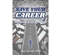 Save Your Career : Thriving in an AI World