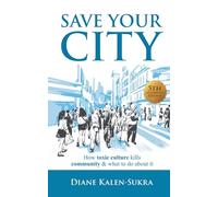 Save Your City: How Toxic Culture Kills Community & What to Do About It