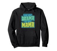 save your drama for your mama, hilariously sassy, in yo face Pullover Hoodie
